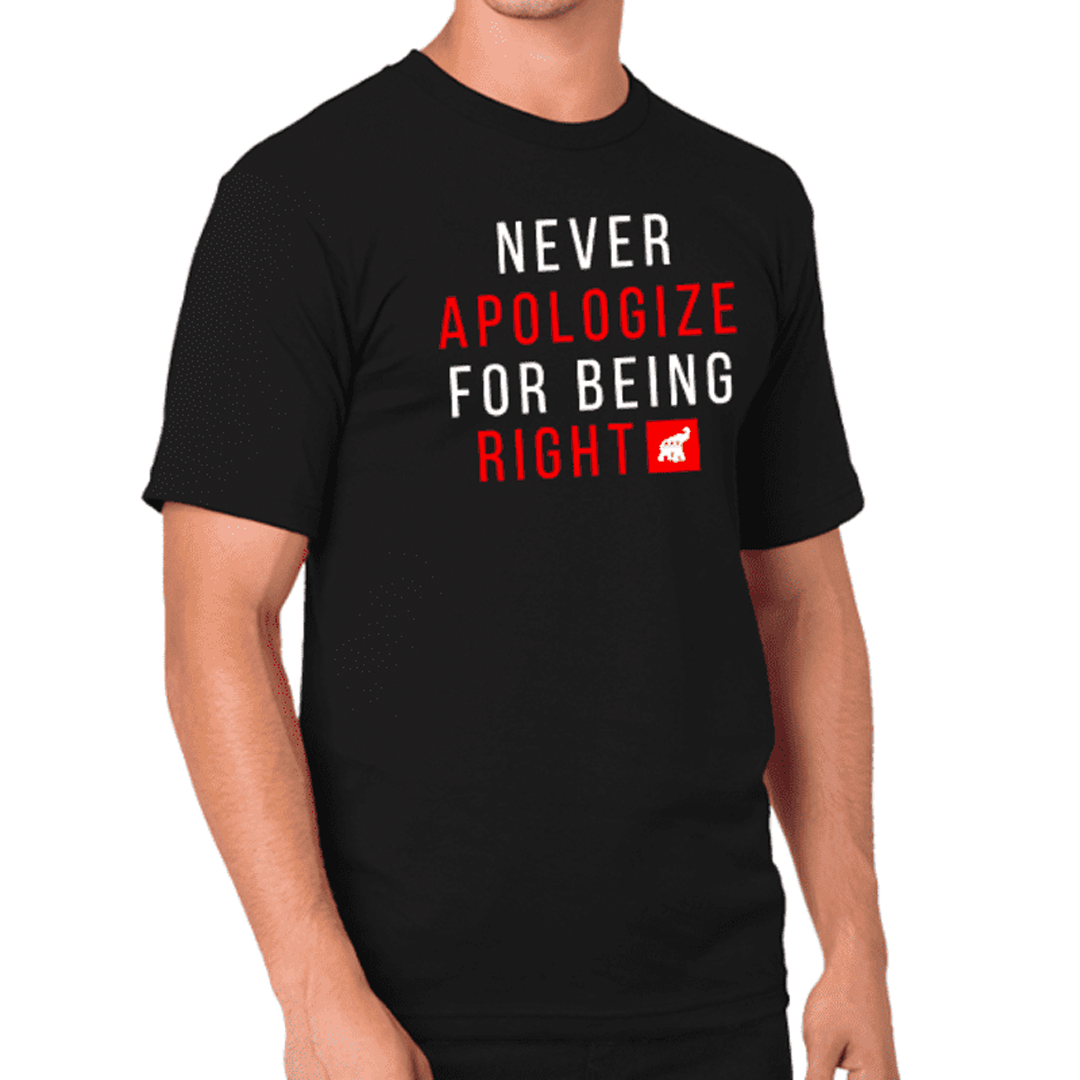 Never Apologize T-Shirt