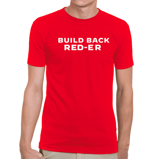 Build Back Red-er T-Shirt