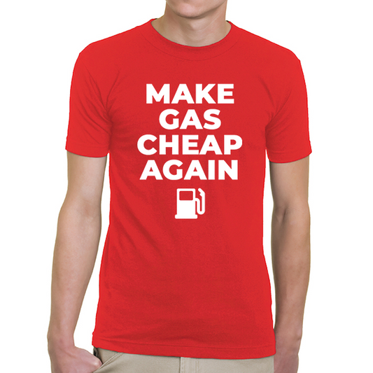 Make Gas Cheap Again T-Shirt